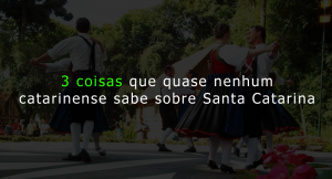 Leia mais sobre o artigo 3 coisas que quase todo catarinense não sabe sobre seu próprio estado